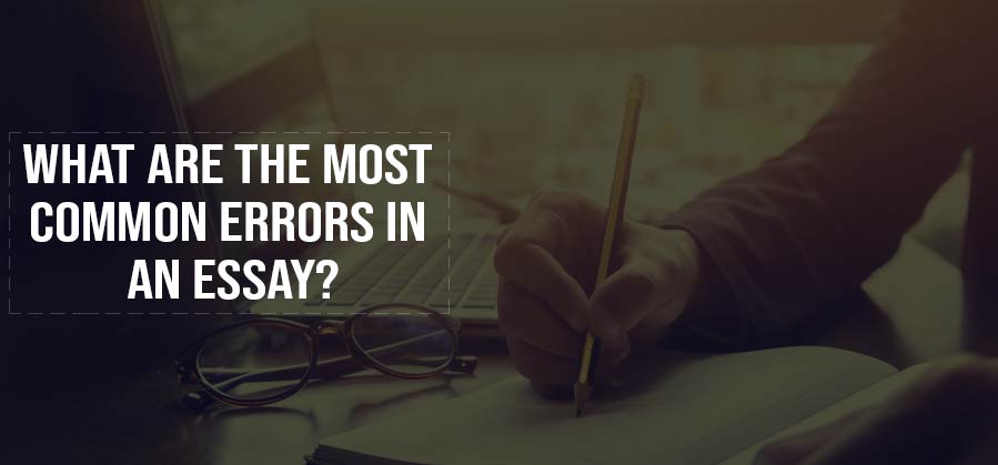 What are the Most Common Errors in an Essay?